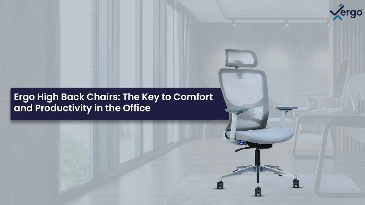 Ergo High Back Chairs: The Key to Comfort and Productivity in the Office